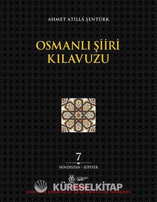 Osmanlı Şiiri Kılavuzu (7. Cilt) (Hindistan - Jüpiter)
