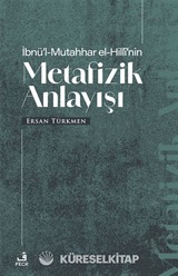 İbnü'l-Mutahhar El-Hillî'nin Metafizik Anlayışı