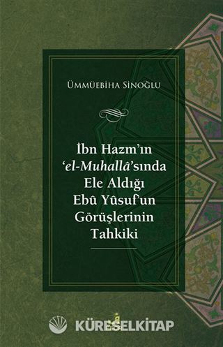İbn Hazm'ın 'el-Muhalla'sında Ele Aldığı Ebû Yûsuf'un Görüşlerinin Tahkiki