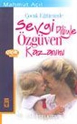 Çocuk Eğitiminde Sevgi Diliyle Özgüven Kazanımı