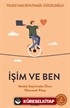 İşim ve Ben