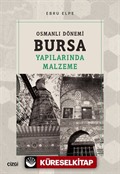 Osmanlı Dönemi Bursa Yapılarında Malzeme