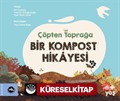 Çöpten Toprağa Bir Kompost Hikayesi