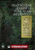 Selçuklular Tarihi ve Türk-Islâm Medeniyeti