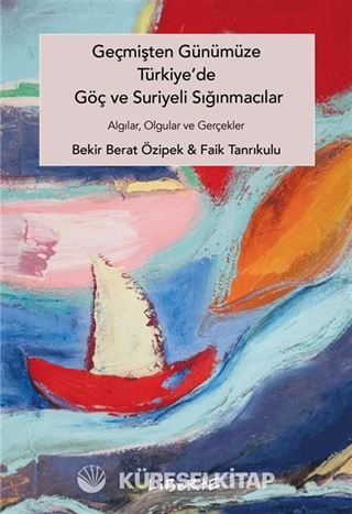 Geçmişten Günümüze Türkiye'de Göç ve Suriyeli Sığınmacılar
