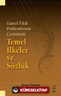 Güncel Fıkıh Problemlerinin Çözümünde Temel İlkeler ve Sözlük