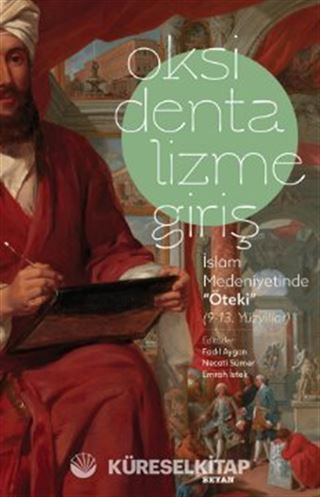 Oksidentalizme Giriş / İslam Medeniyetinde ''Öteki'' (9-13 Yüzyıl)
