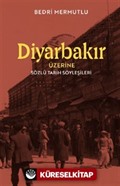 Diyarbakır Üzerine Sözlü Tarih Söyleşileri