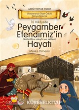 10 Hikayede Peygamber Efendimiz'in (s.a.v) Hayatı Mekke Dönemi (Ciltli)