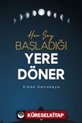 Her Şey Başladığı Yere Döner