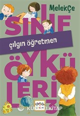 Sınıf Öyküleri 3 / Çılgın Öğretmen