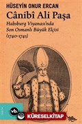 Canibî Ali Paşa / Habsburg Viyanası'nda Son Osmanlı Büyük Elçisi (1740-1741)