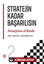 Stratejin Kadar Başarılısın 'Stratejinin El Kitabı' 2