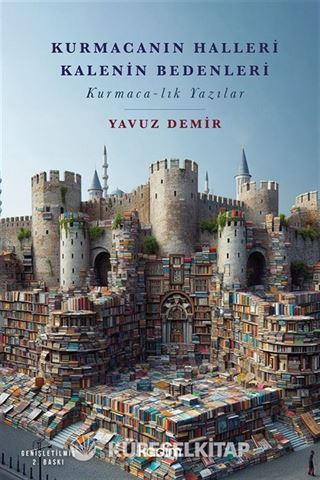Kurmacanın Halleri Kalenin Bedenleri