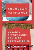 Yaşadım Diyorsunuz, Ben Size Rastlamadım.