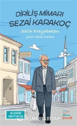 Geleceğe Mektup 9 / Diriliş Mimarı Sezai Karakoç