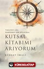 Tarafsız ama Hakperest Bir Anlayışla Kutsal Kitabımı Arıyorum