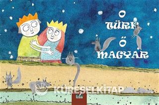O Türk - Ö Magyar