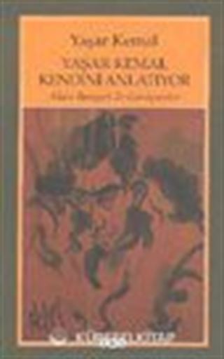 Yaşar Kemal Kendini Anlatıyor / Alain Bosquet ile Görüşmeler