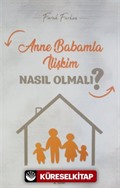 Anne Babamla İlişkim Nasıl Olmalı?