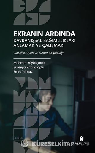 Ekranın Ardında Davranışsal Bağımlılıkları Anlamak ve Çalışmak