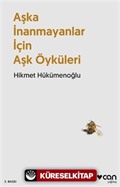 Aşka İnanmayanlar İçin Aşk Öyküleri