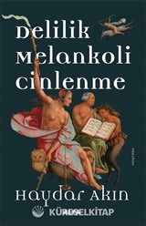 Delilik Melankoli Cinlenme