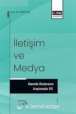 İletişim ve Medya Alanında Uluslararası Araştırmalar XIX