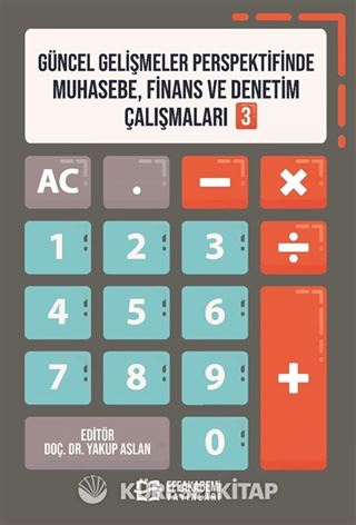 Güncel Gelişmeler Perspektifinde Muhasebe, Finans ve Denetim Çalışmaları 3
