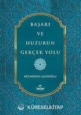 Başarı ve Huzurun Gerçek Yolu