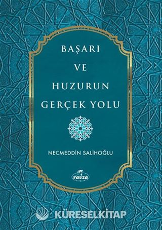 Başarı ve Huzurun Gerçek Yolu