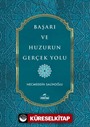 Başarı ve Huzurun Gerçek Yolu