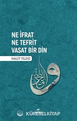 Ne İfrat Ne Tefrit Vasat Bir Din