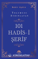 Yolumuzu Aydınlatan 101 Hadis-i Şerif