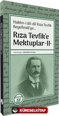 Rıza Tevfik'e Mektuplar 2 / Hakîm-i alî-dil Rıza Tevfik Beyefendi'ye...