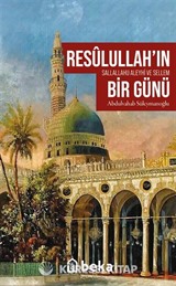 Resûlullah'ın (sav) Bir Günü