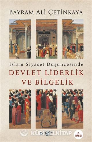 İslam Siyaset Düşüncesinde Devlet Liderlik ve Bilgelik