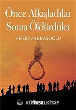 Önce Alkışladılar Sonra Öldürdüler