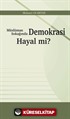 Müslüman Sokağında Demokrasi Hayal mi?