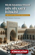 Büyük Selçuklular Dönemi Din-Siyaset İlişkisi