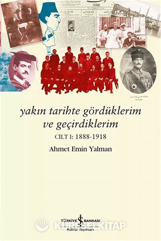 Yakın Tarihte Gördüklerim ve Geçirdiklerim Cilt I:1888-1918