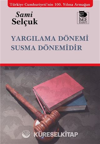 Yargılama Dönemi Susma Dönemidir
