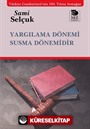 Yargılama Dönemi Susma Dönemidir