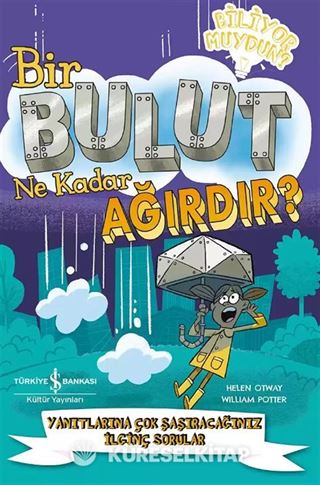 Bir Bulut Ne Kadar Ağırdır? Yanıtlarına Çok Şaşıracağınız İlginç Sorular