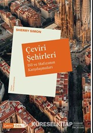Çeviri Şehirleri Dil Ve Hafızanın Karşılaşmaları