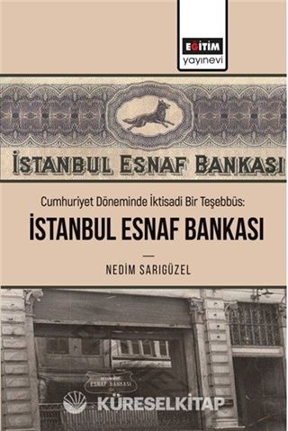 Cumhuriyet Döneminde İktisadi Bir Teşebbüs: İstanbul Esnaf Bankası