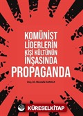 Komünist Liderlerin Kişi Kültünün İnşasında Propaganda