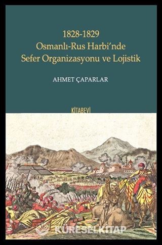 1828-1829 Osmanlı-Rus Harbi'nde Sefer Organizasyonu ve Lojistik