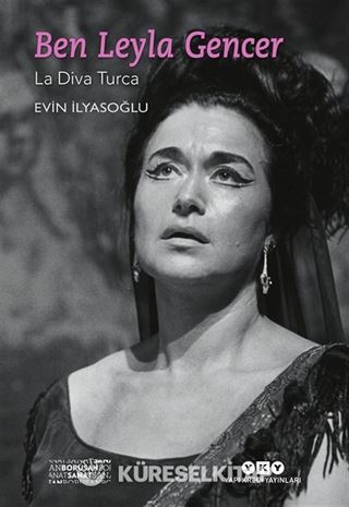 Ben Leyla Gencer - La Diva Turca (Küçük Boy) (Karton Kapak)