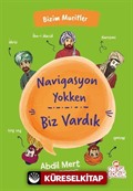 Navigasyon Yokken Biz Vardık